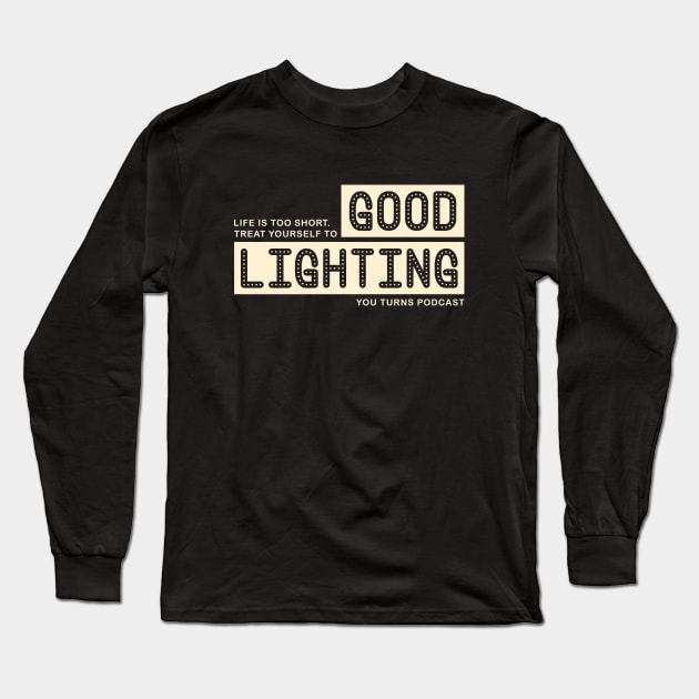 Good Lighting Long Sleeve T-Shirt by You Turns